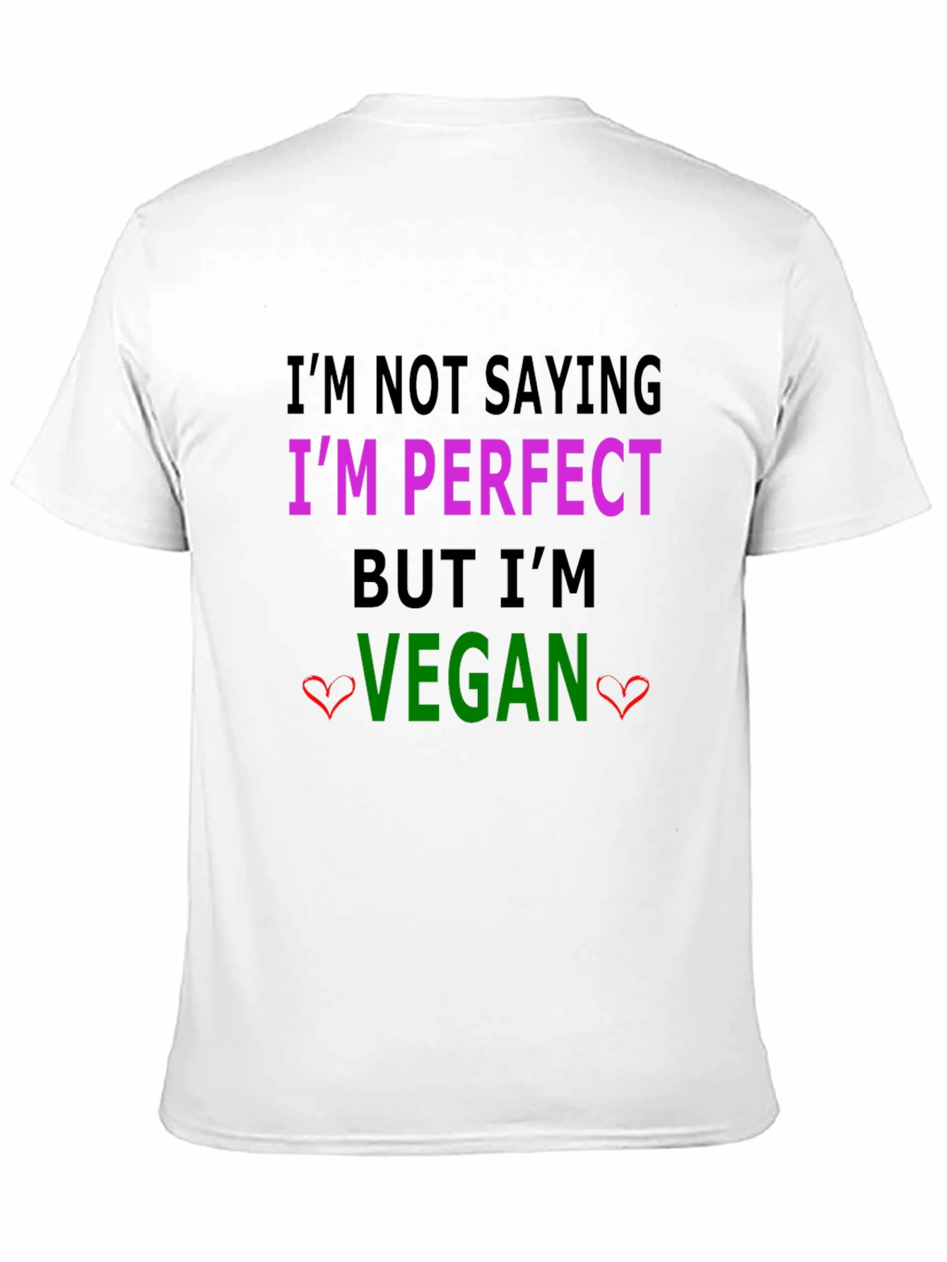 Im Not Saying Im Perfect Vegan T-Shirt