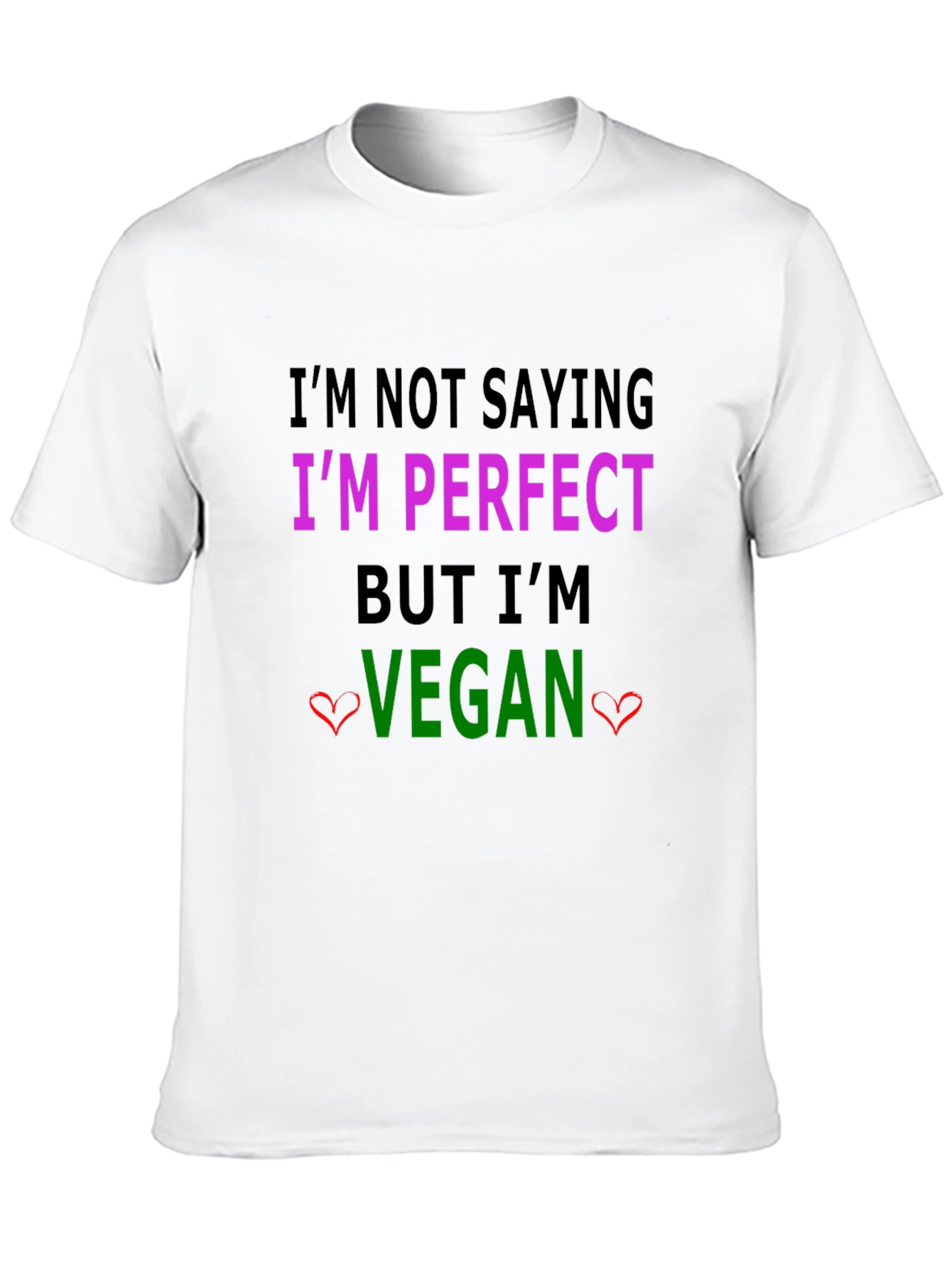 Im Not Saying Im Perfect Vegan T-Shirt