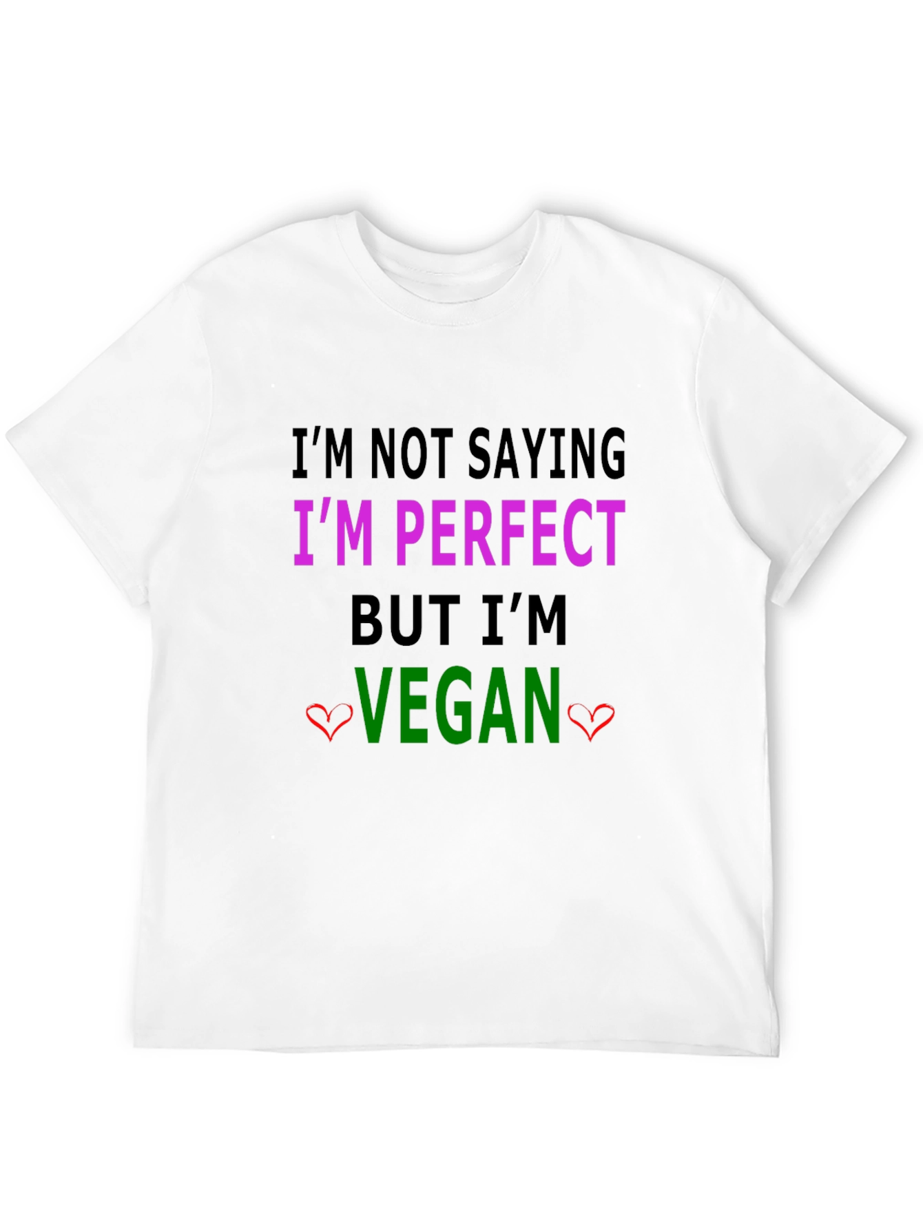 Im Not Saying Im Perfect Vegan T-Shirt