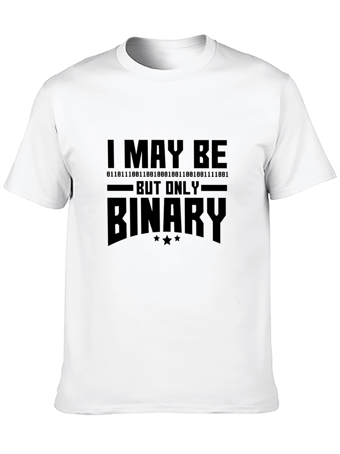 I May Be Binary T-Shirt - Programmer Gift