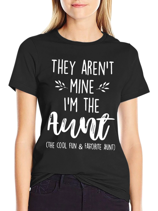 Funny Aunt T-Shirt - They Arent Mine Graphic Tee