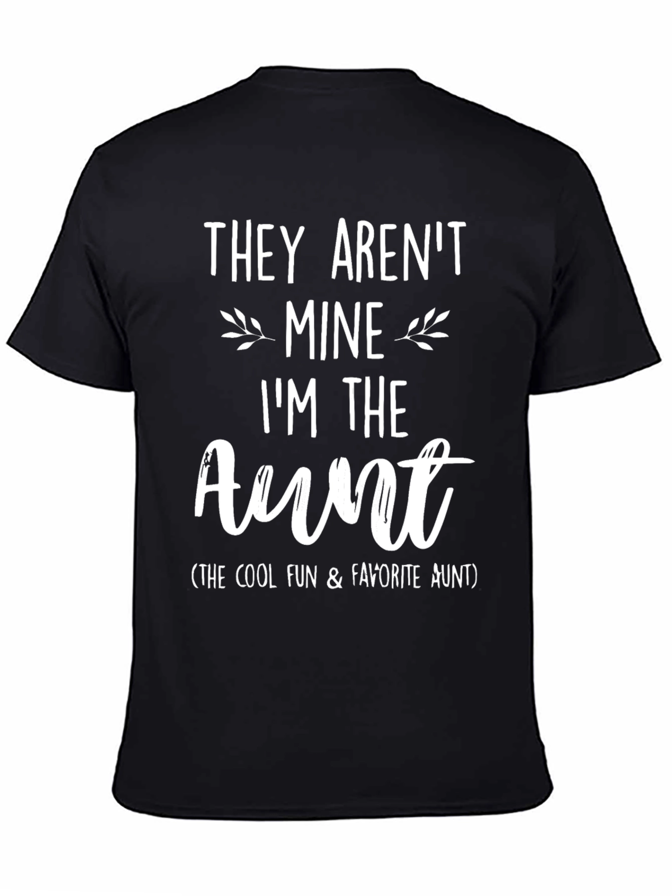 Funny Aunt T-Shirt - They Arent Mine Graphic Tee