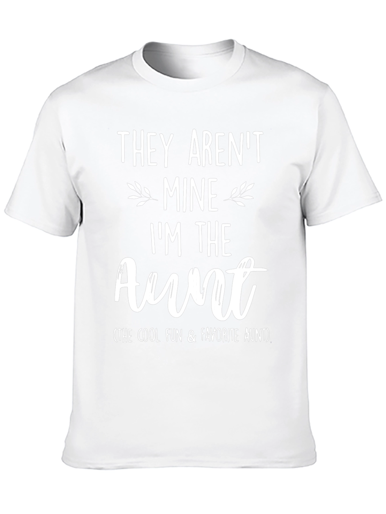 Funny Aunt T-Shirt - They Arent Mine Graphic Tee
