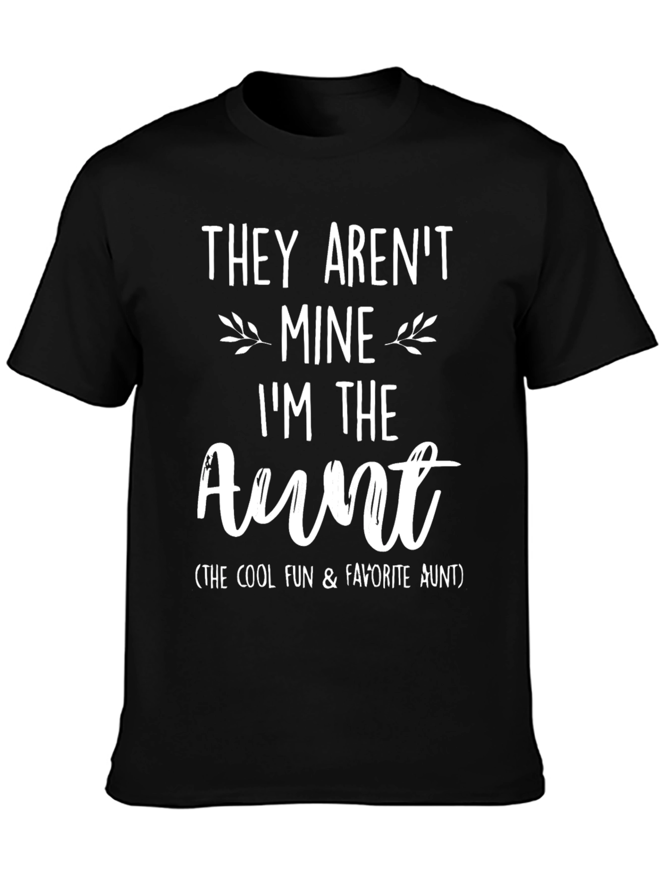 Funny Aunt T-Shirt - They Arent Mine Graphic Tee