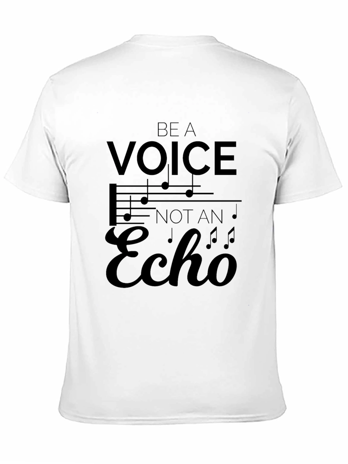 Be a Voice Not an Echo T-Shirt