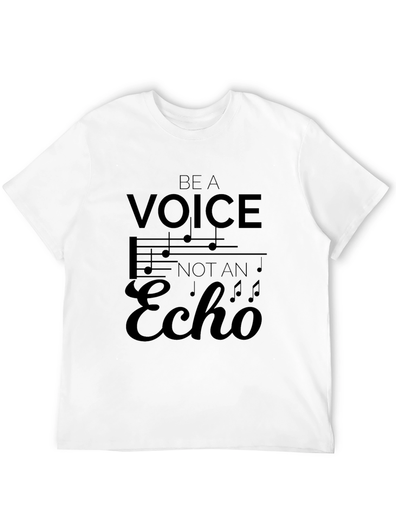 Be a Voice Not an Echo T-Shirt
