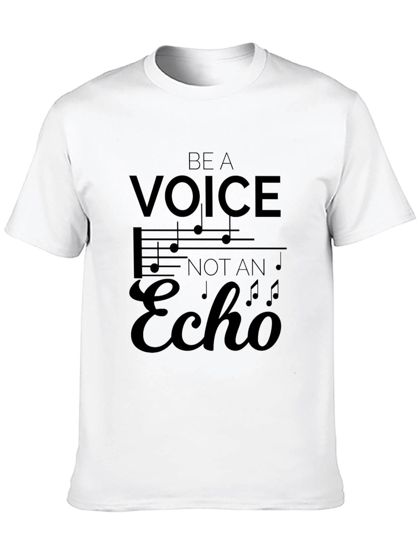Be a Voice Not an Echo T-Shirt