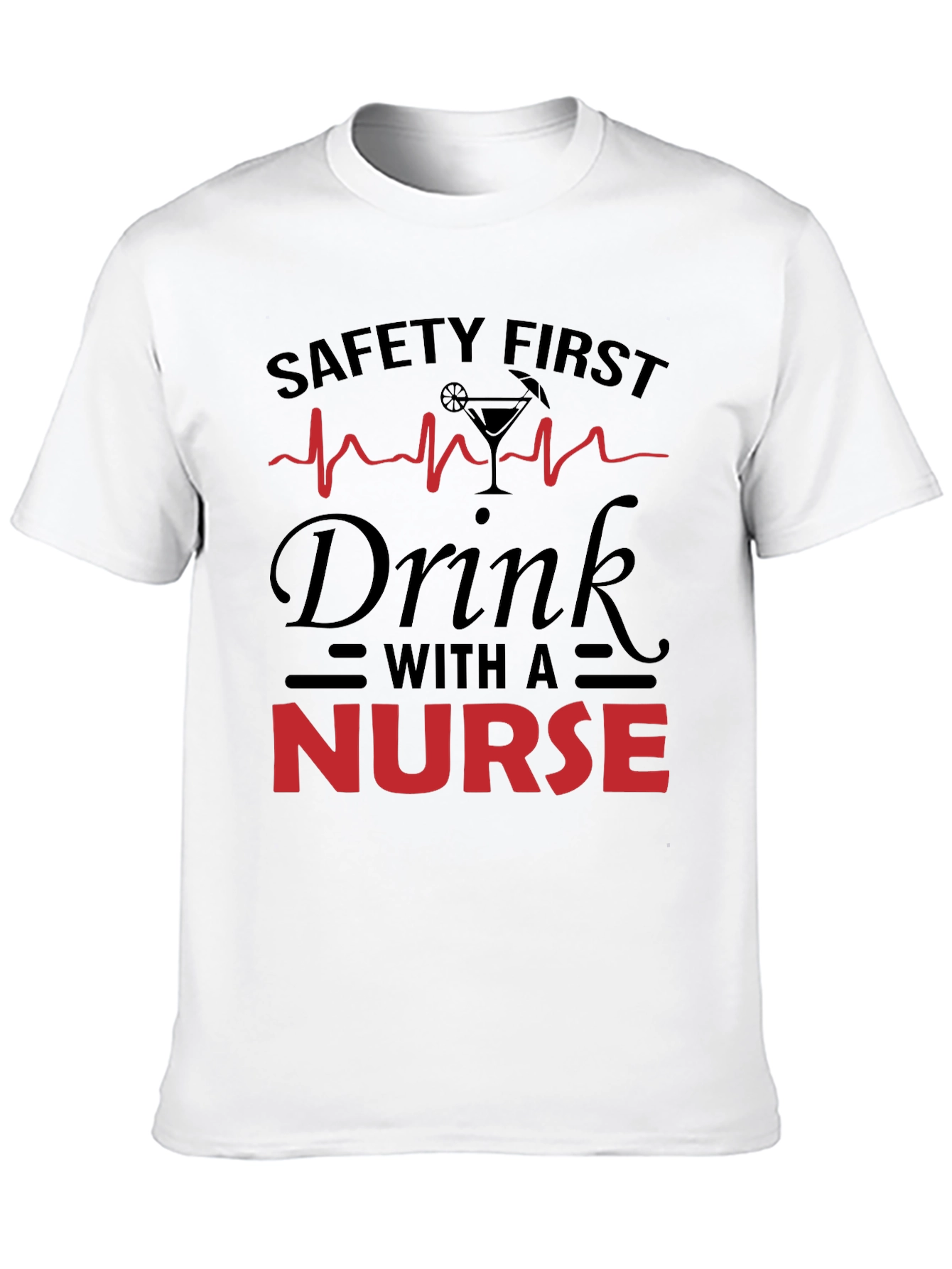 Safety First Nurse Drink T-Shirt