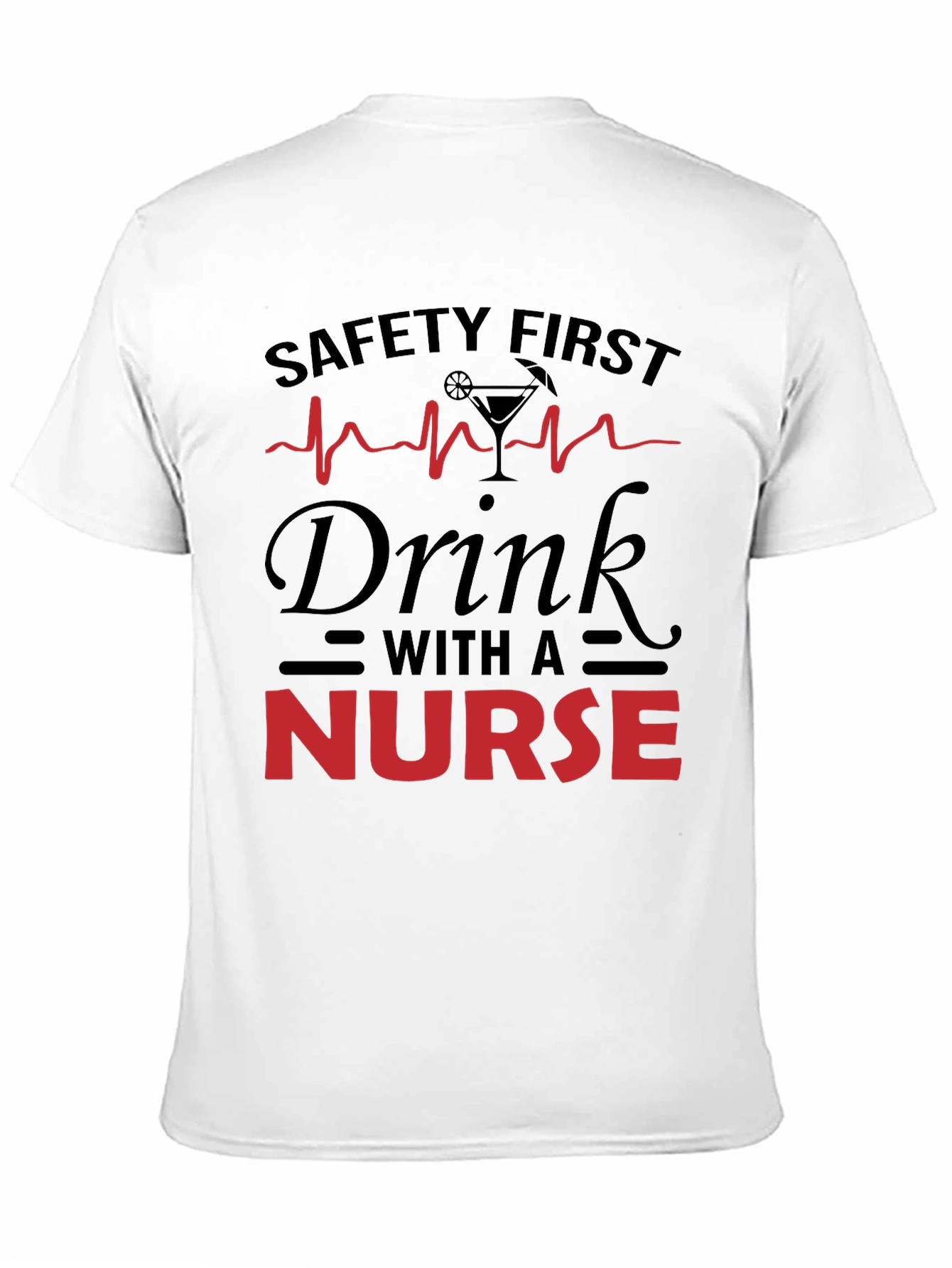 Safety First Nurse Drink T-Shirt