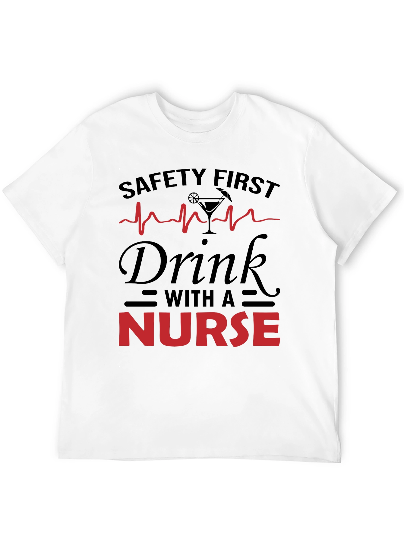 Safety First Nurse Drink T-Shirt