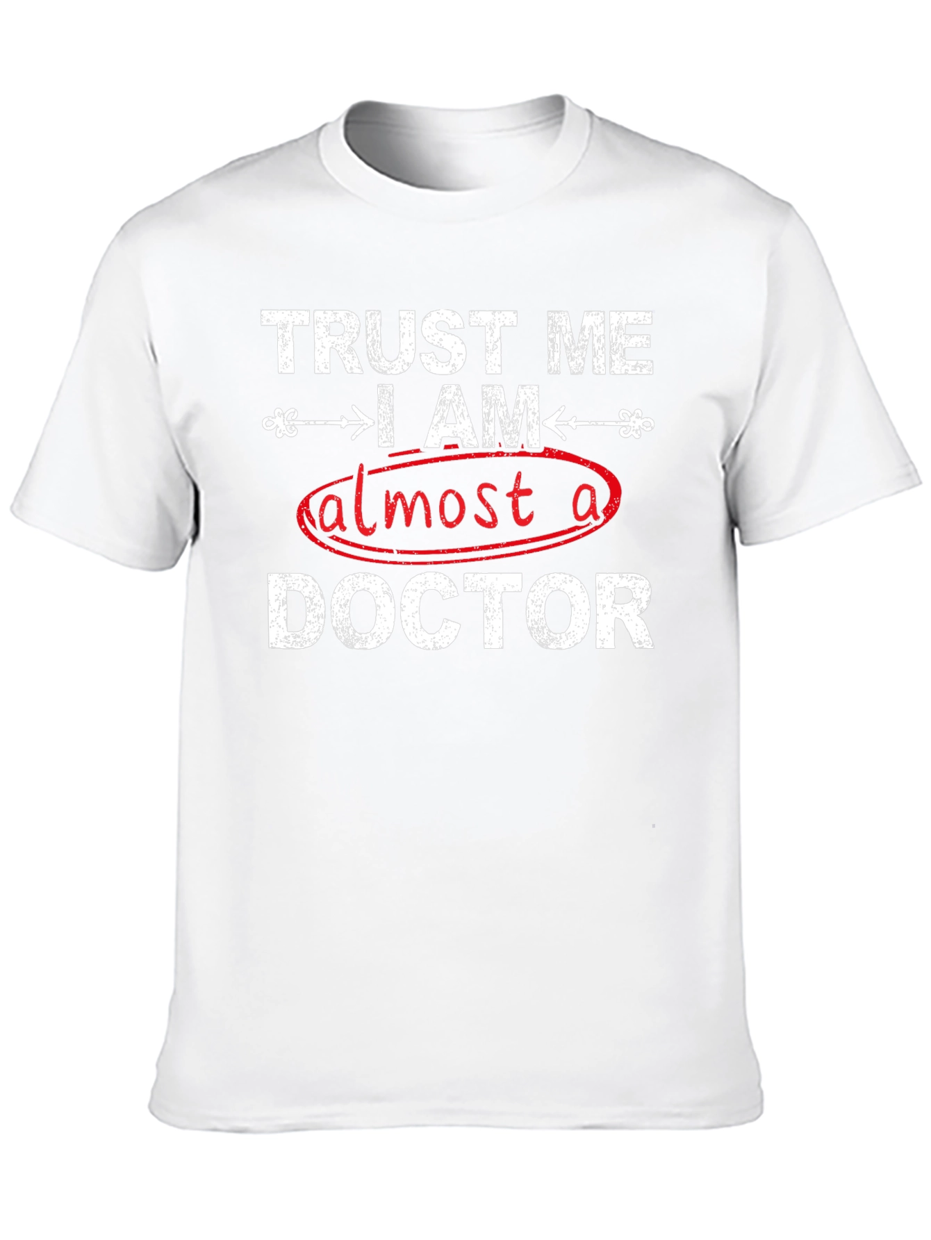 Trust Me I Am Almost A Doctor T-Shirt