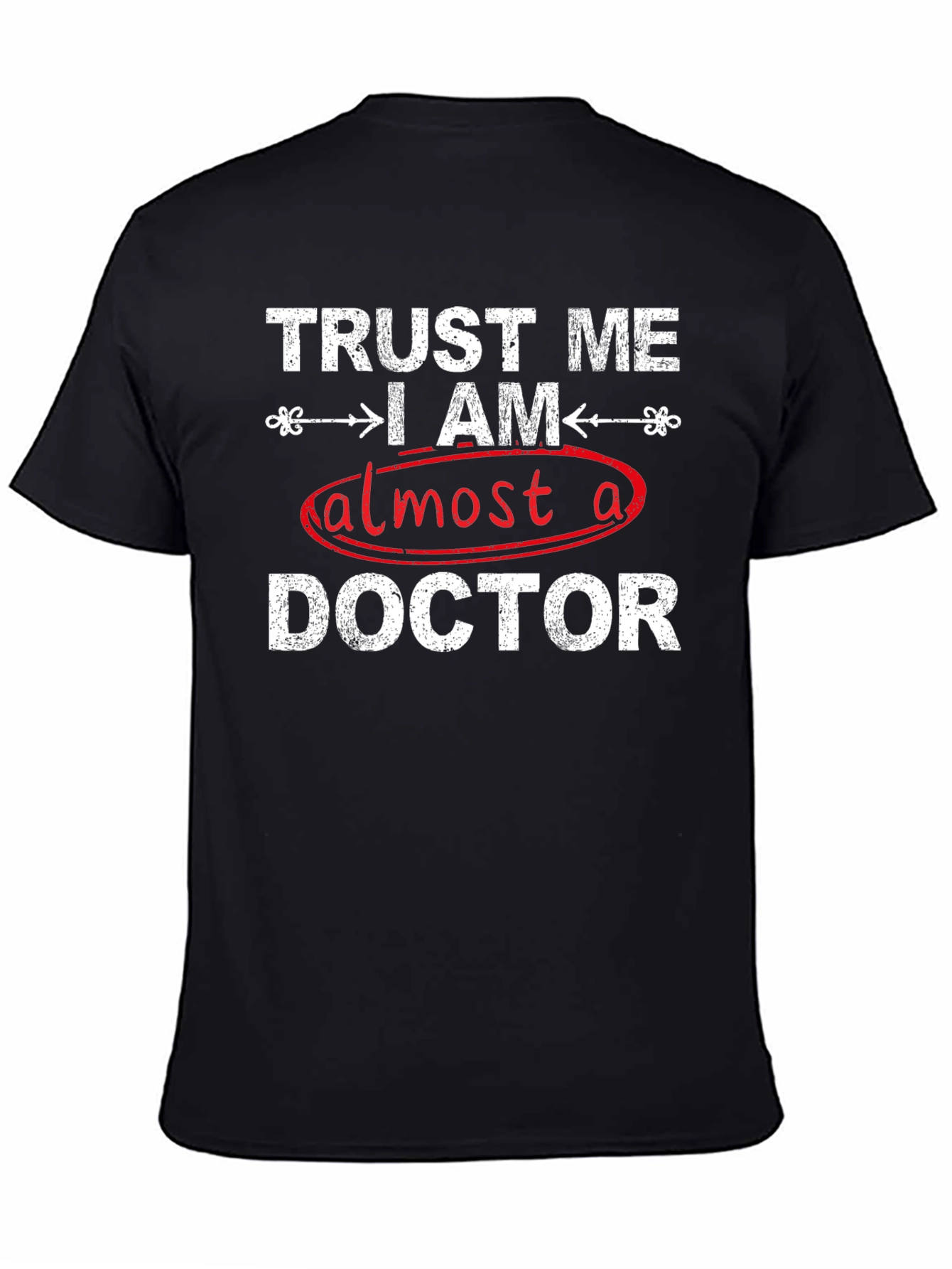 Trust Me I Am Almost A Doctor T-Shirt