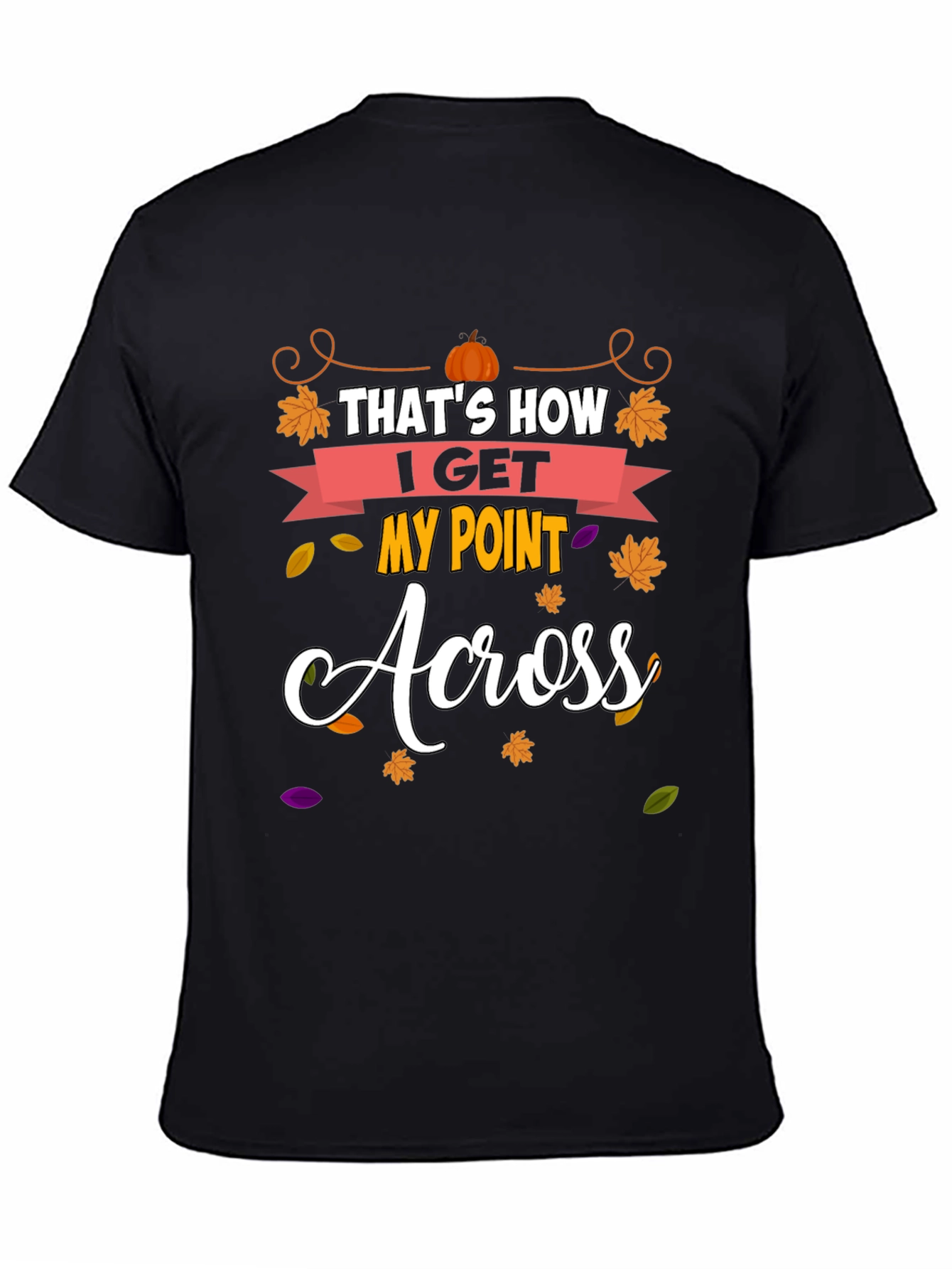 Thats How I Get My Point Across T-Shirt
