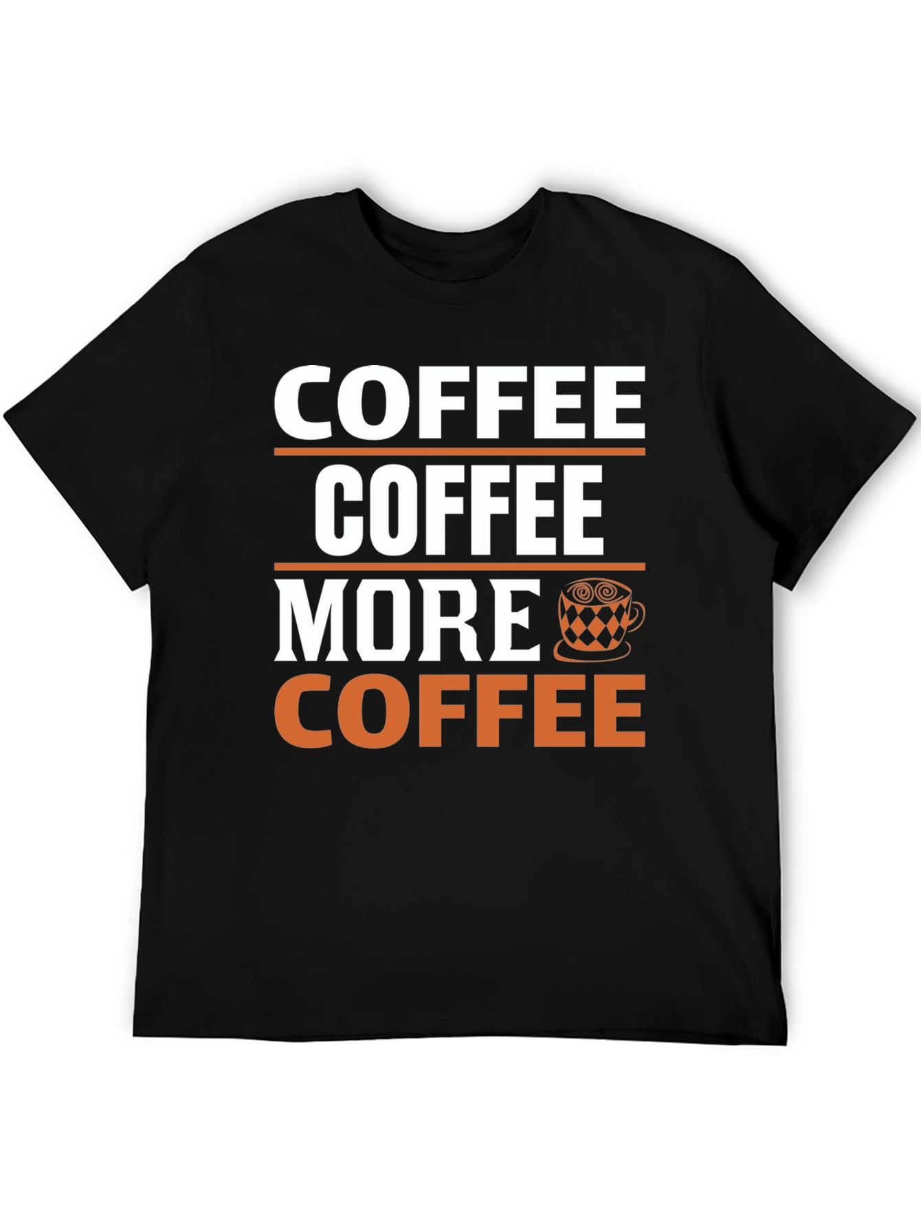 Coffee Lover T-Shirt: Coffee More Coffee Design