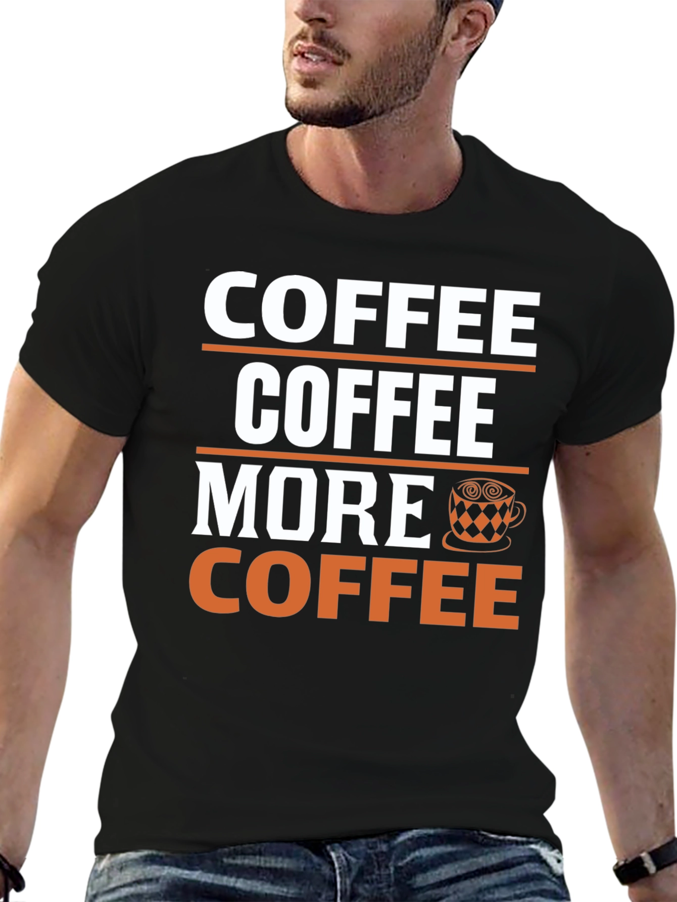 Coffee Lover T-Shirt: Coffee More Coffee Design