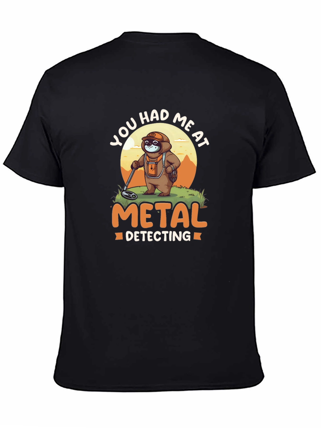 You Had Me At Metal Detecting T-Shirt