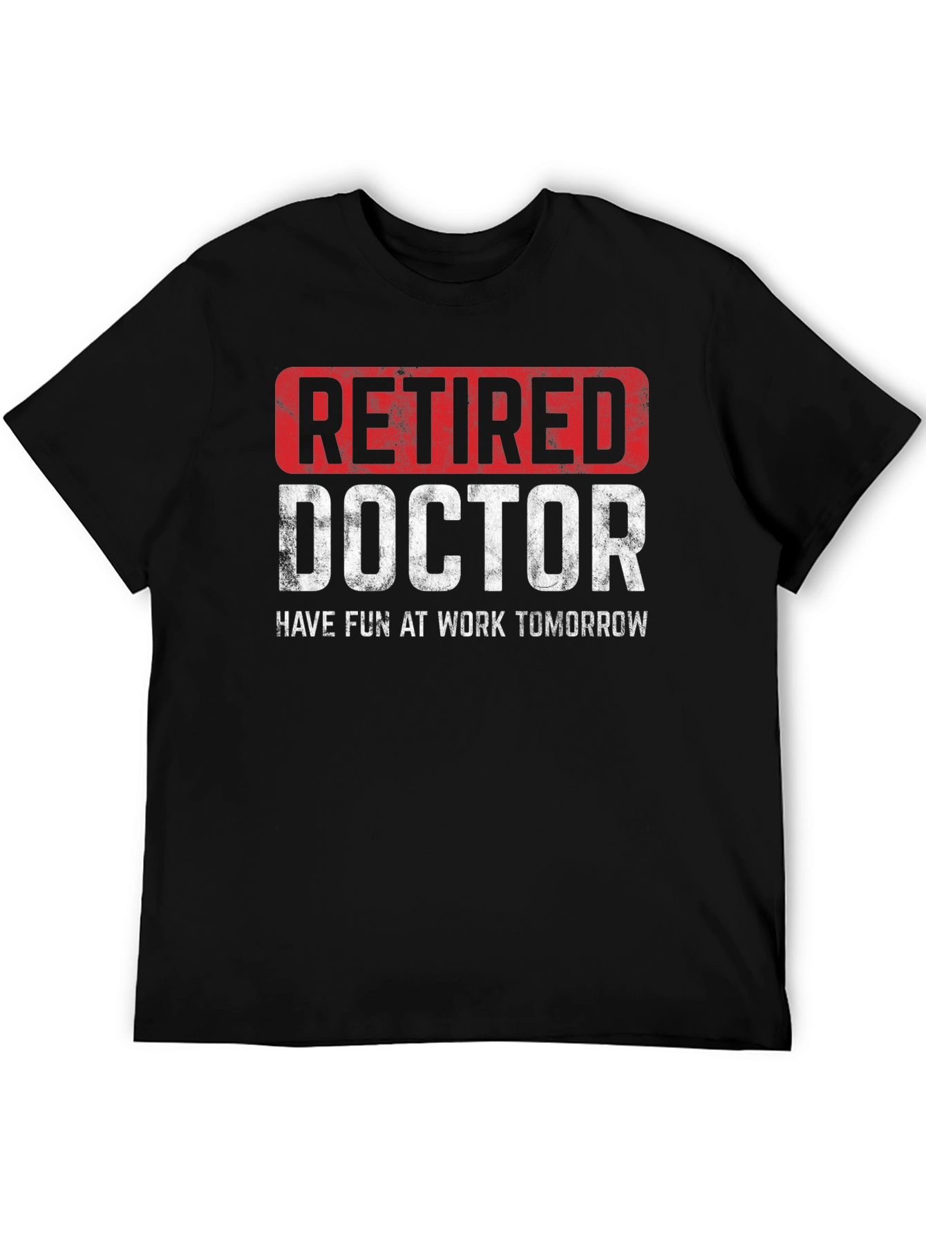 Retired Doctor T-Shirt - Funny Retirement Gift