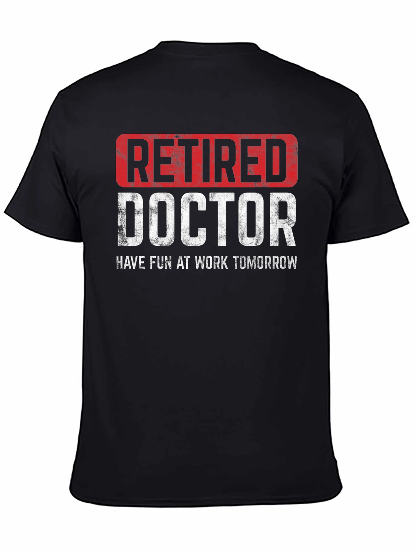 Retired Doctor T-Shirt - Funny Retirement Gift
