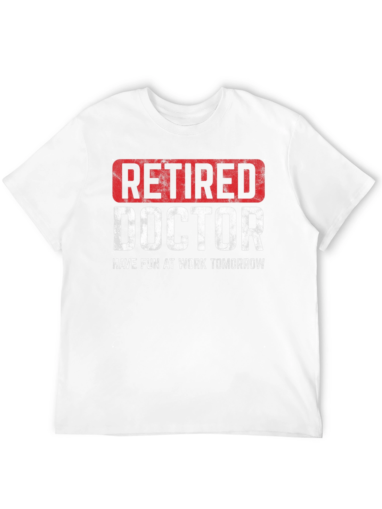 Retired Doctor T-Shirt - Funny Retirement Gift