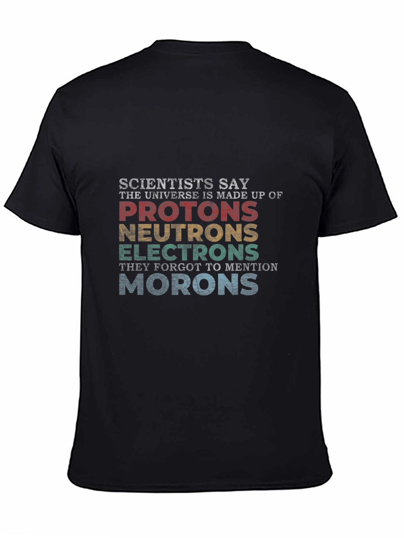 Scientists Say T-Shirt - Universe Composition Funny Tee