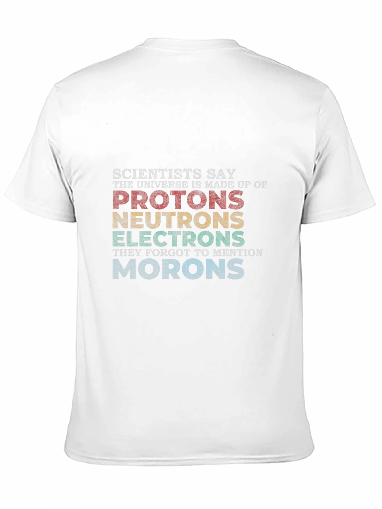 Scientists Say T-Shirt - Universe Composition Funny Tee