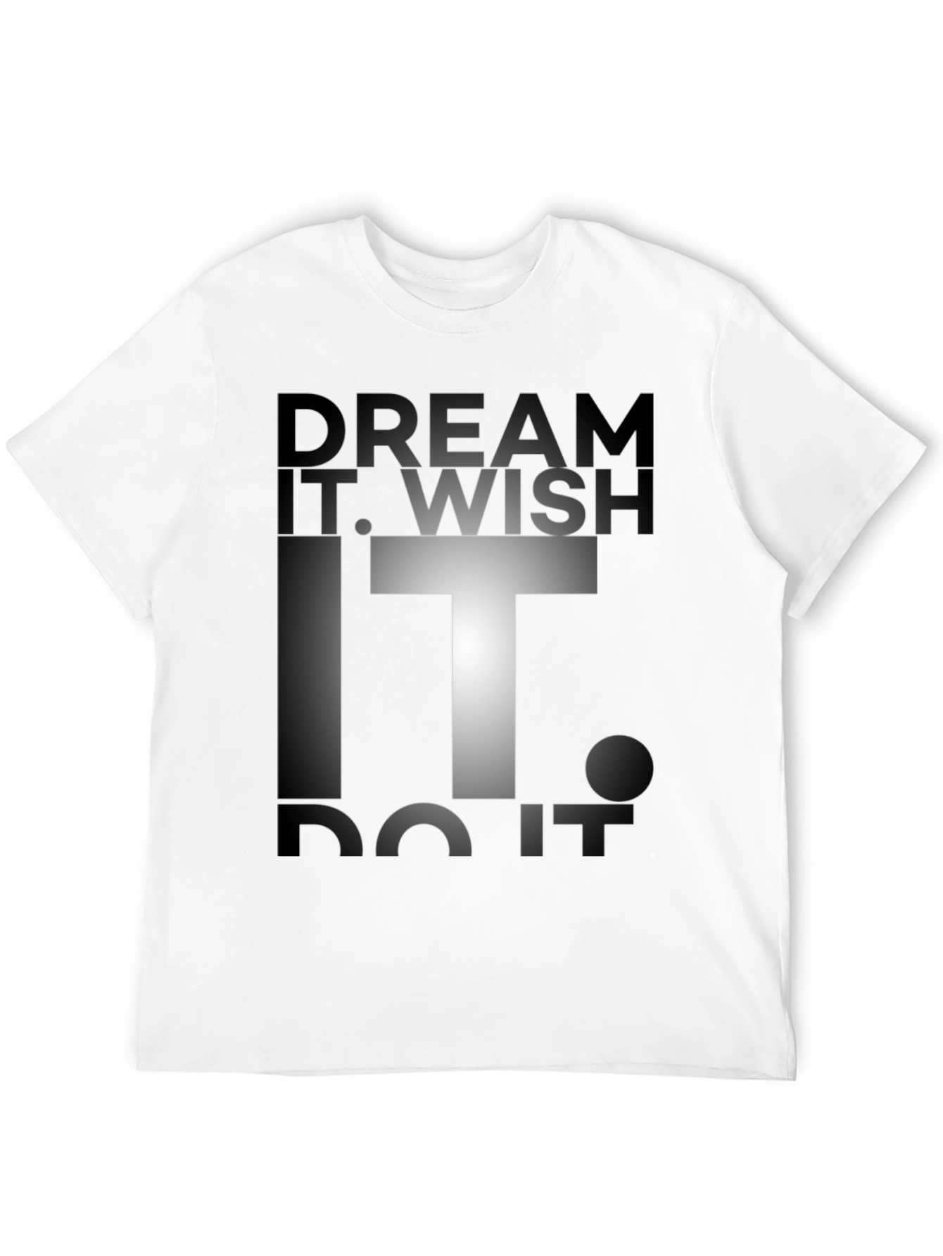 Dream Wish Do It Graphic Tee - Motivational T-Shirt
