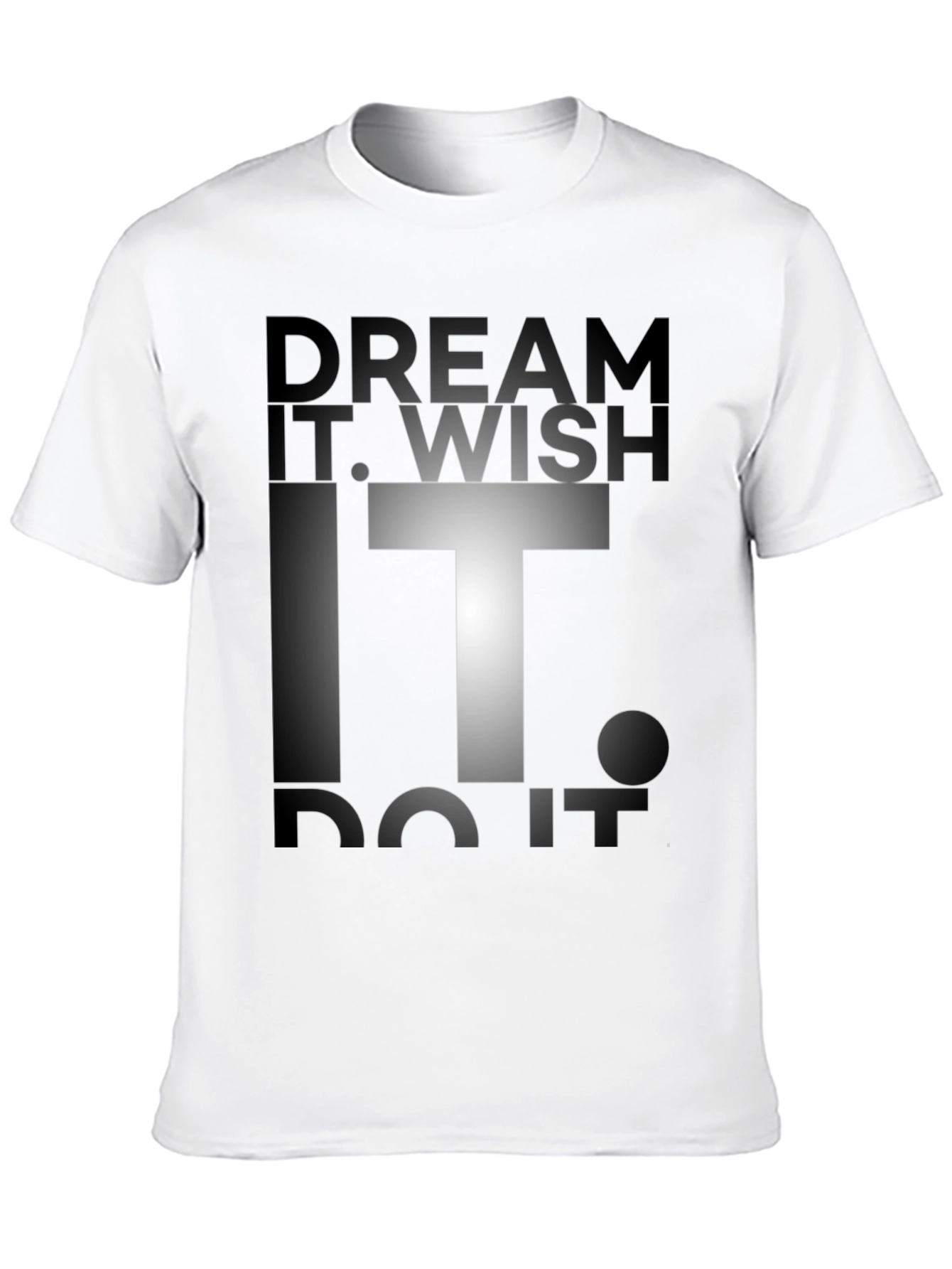 Dream Wish Do It Graphic Tee - Motivational T-Shirt