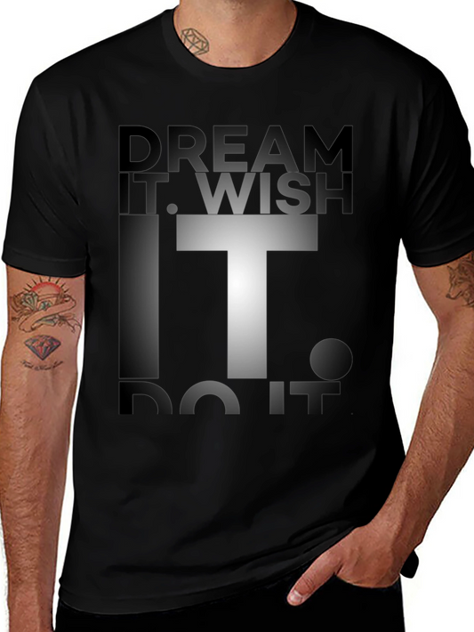 Dream Wish Do It Graphic Tee - Motivational T-Shirt