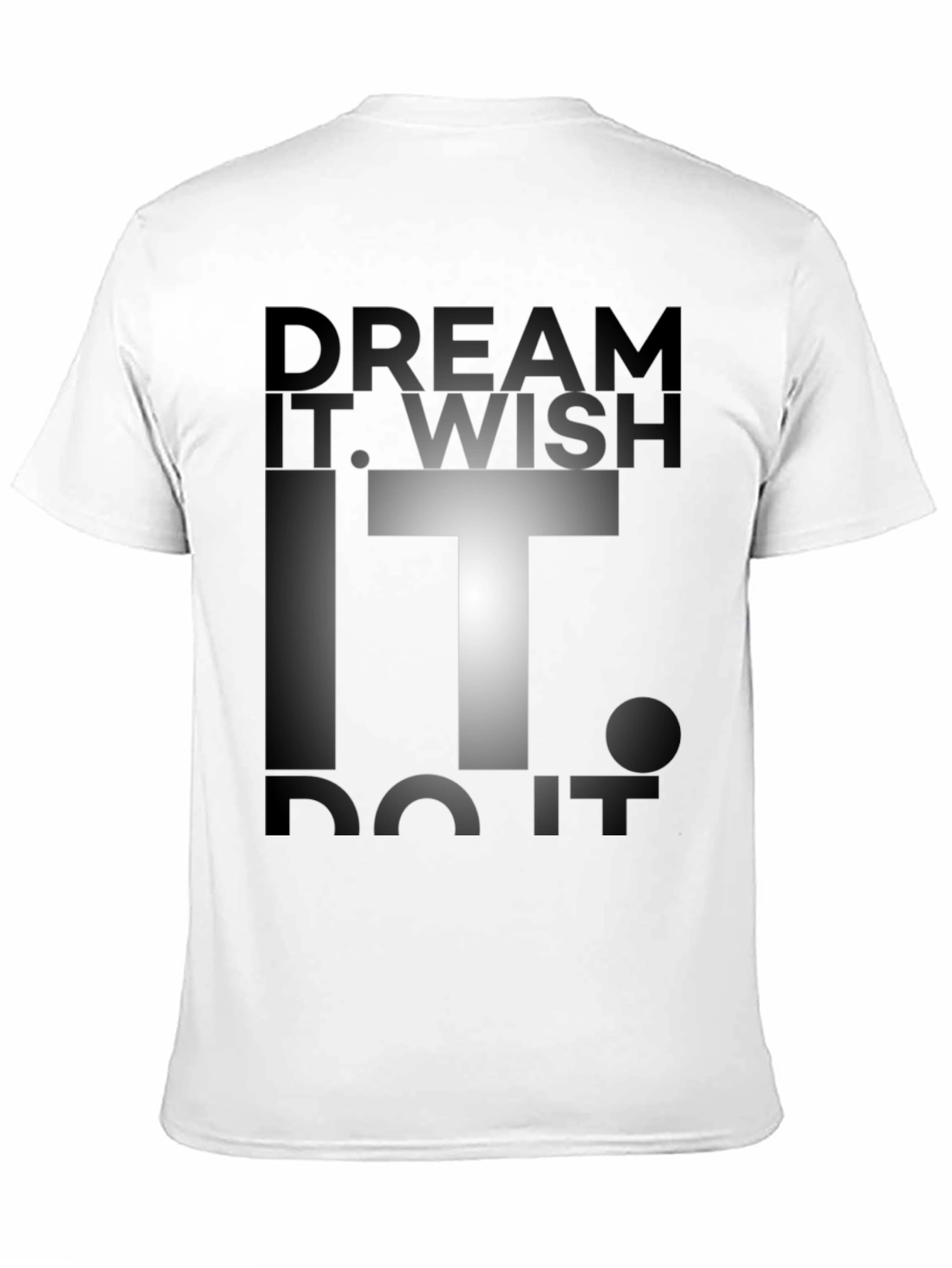 Dream Wish Do It Graphic Tee - Motivational T-Shirt