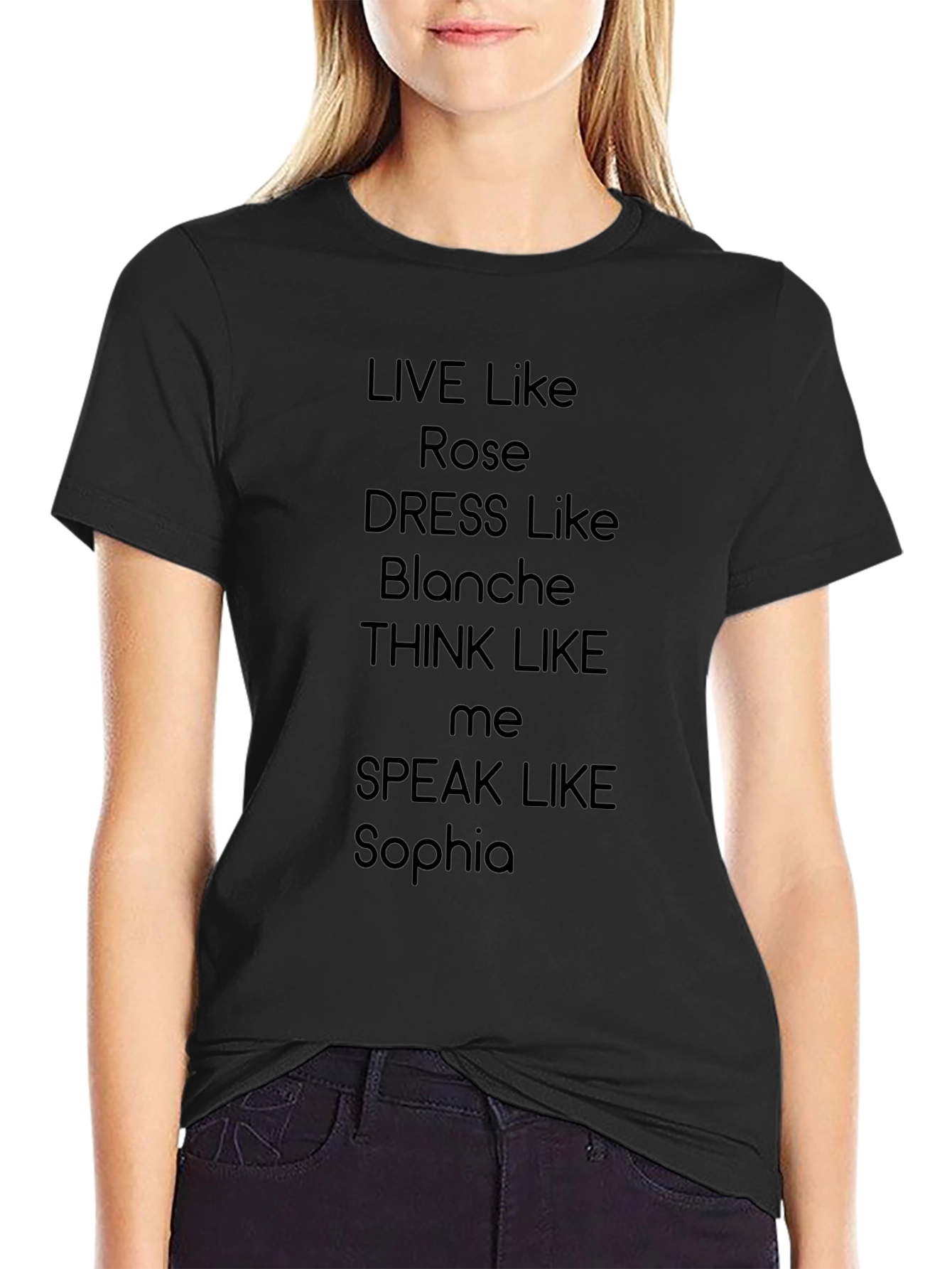 Golden Girls T-Shirt: Live Like Rose Dress Like Blanche