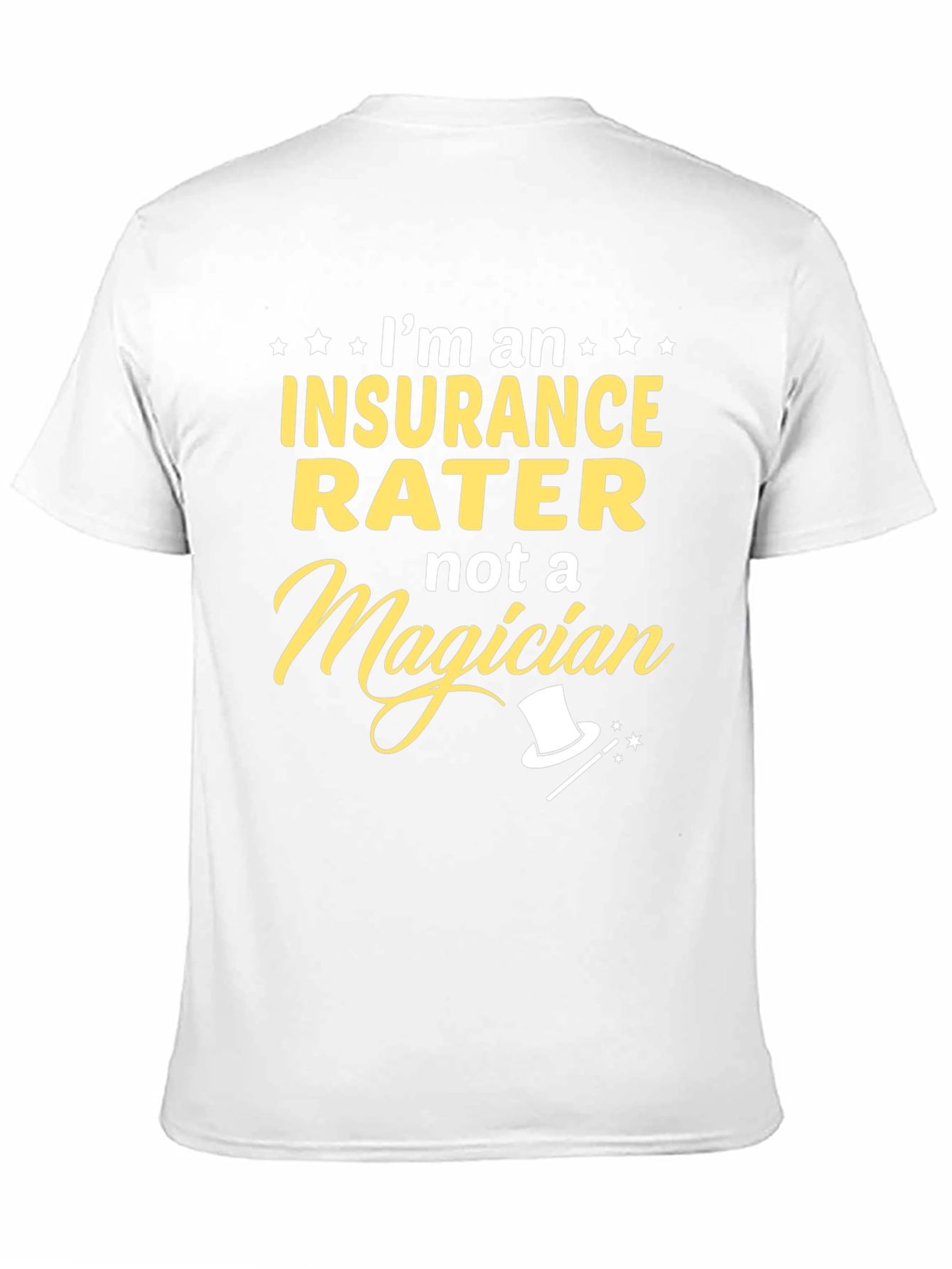 Insurance Rater T-Shirt - Not a Magician Funny Tee