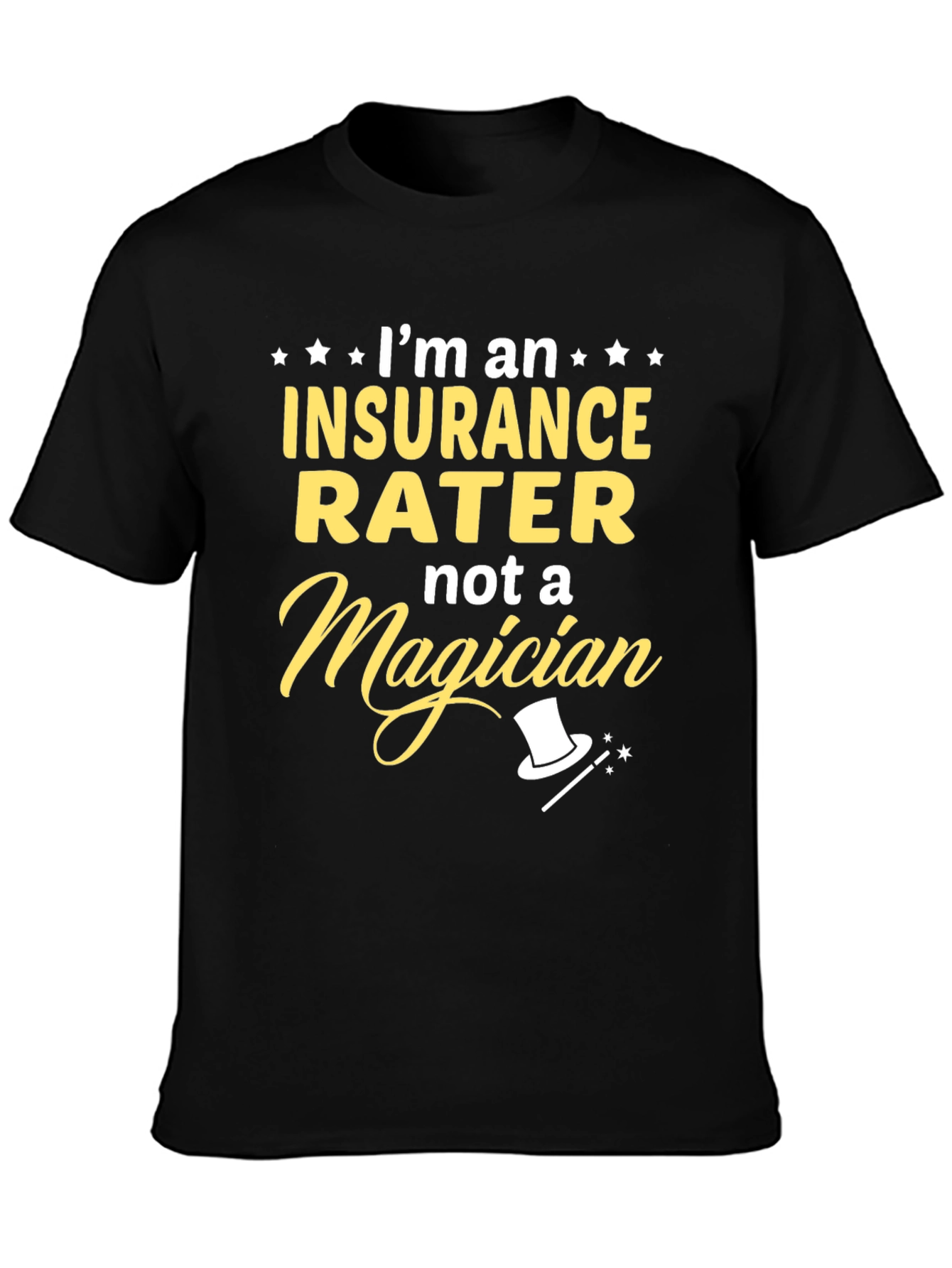 Insurance Rater T-Shirt - Not a Magician Funny Tee