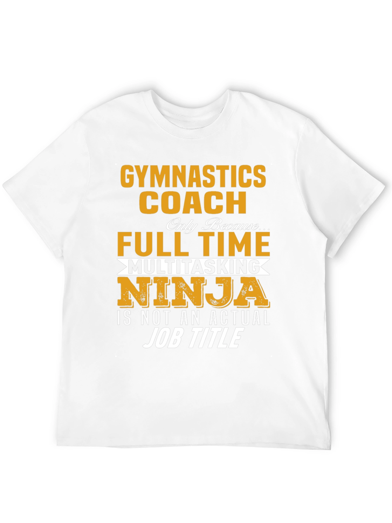 Gymnastics Coach T-Shirt - Full Time Multitasking Ninja