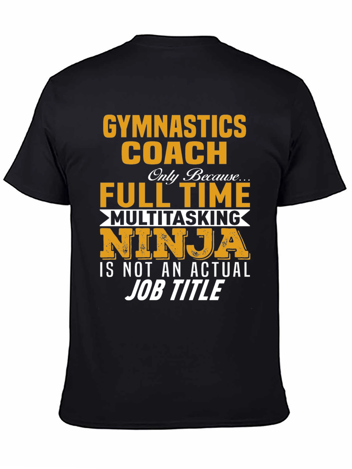 Gymnastics Coach T-Shirt - Full Time Multitasking Ninja