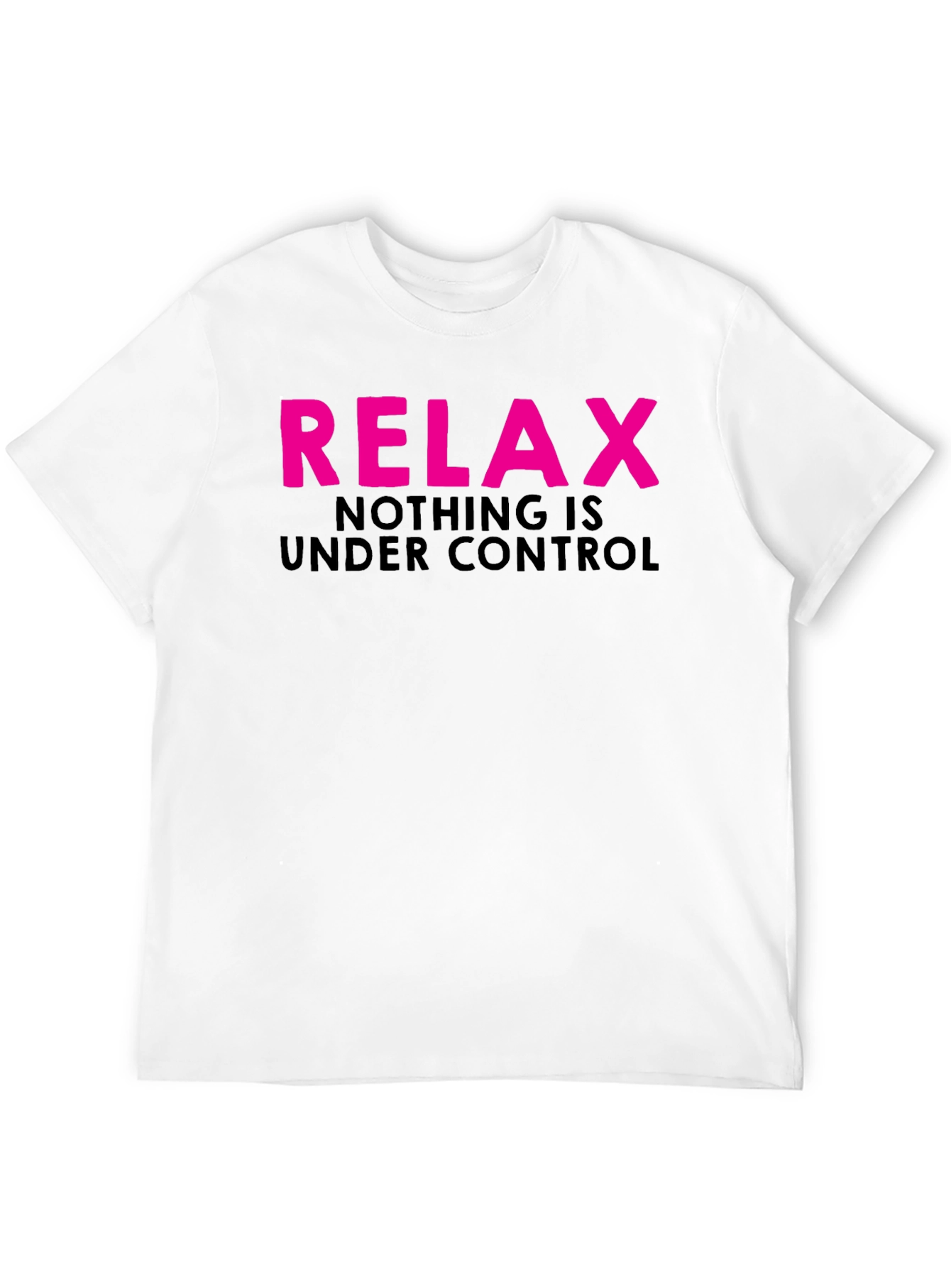 Relax Nothing is Under Control Graphic T-Shirt