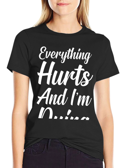 Funny Everything Hurts Graphic T-Shirt