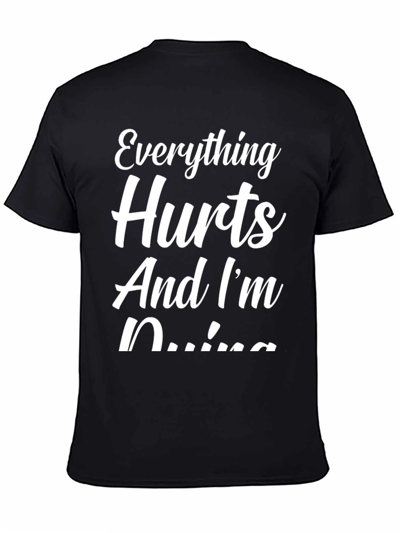 Funny Everything Hurts Graphic T-Shirt