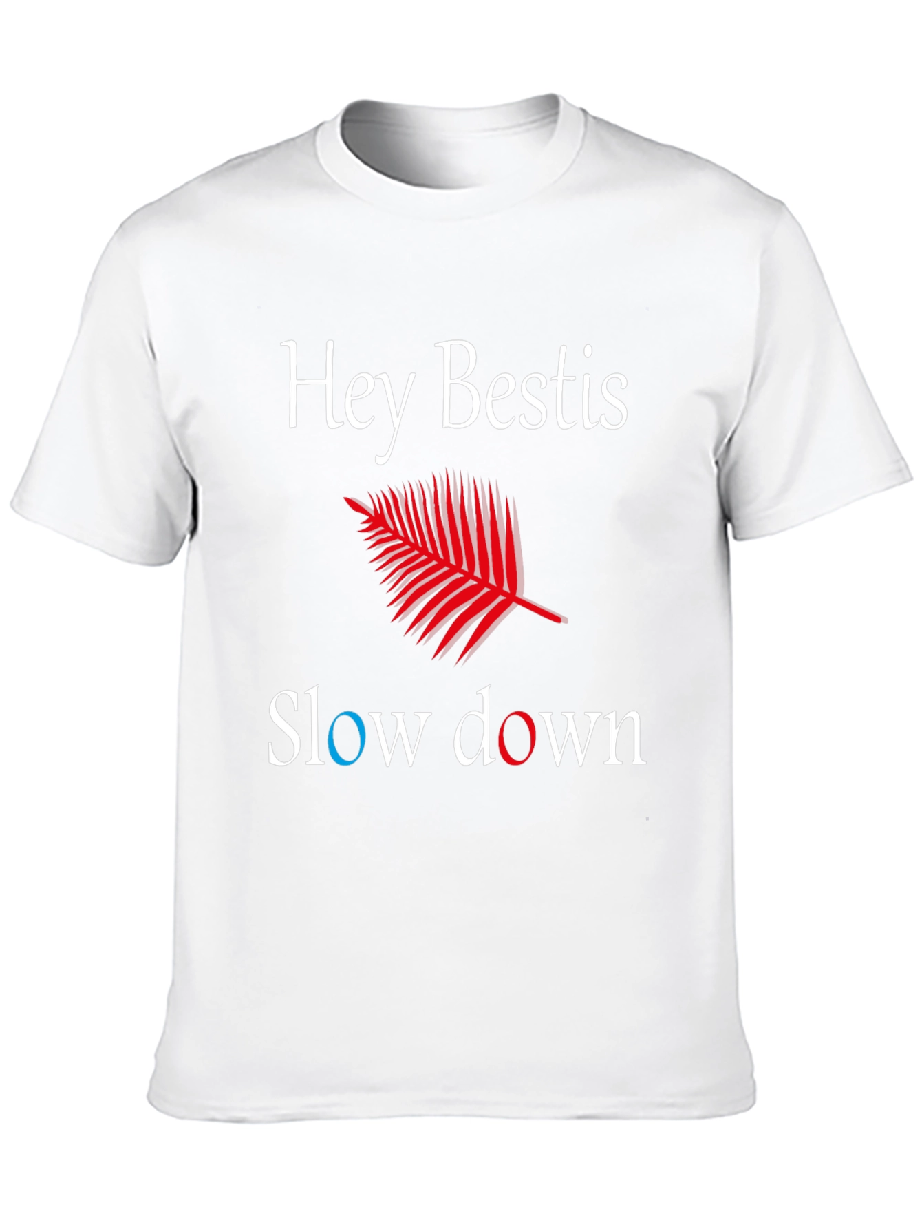 Hey Bestis Slow Down T-Shirt