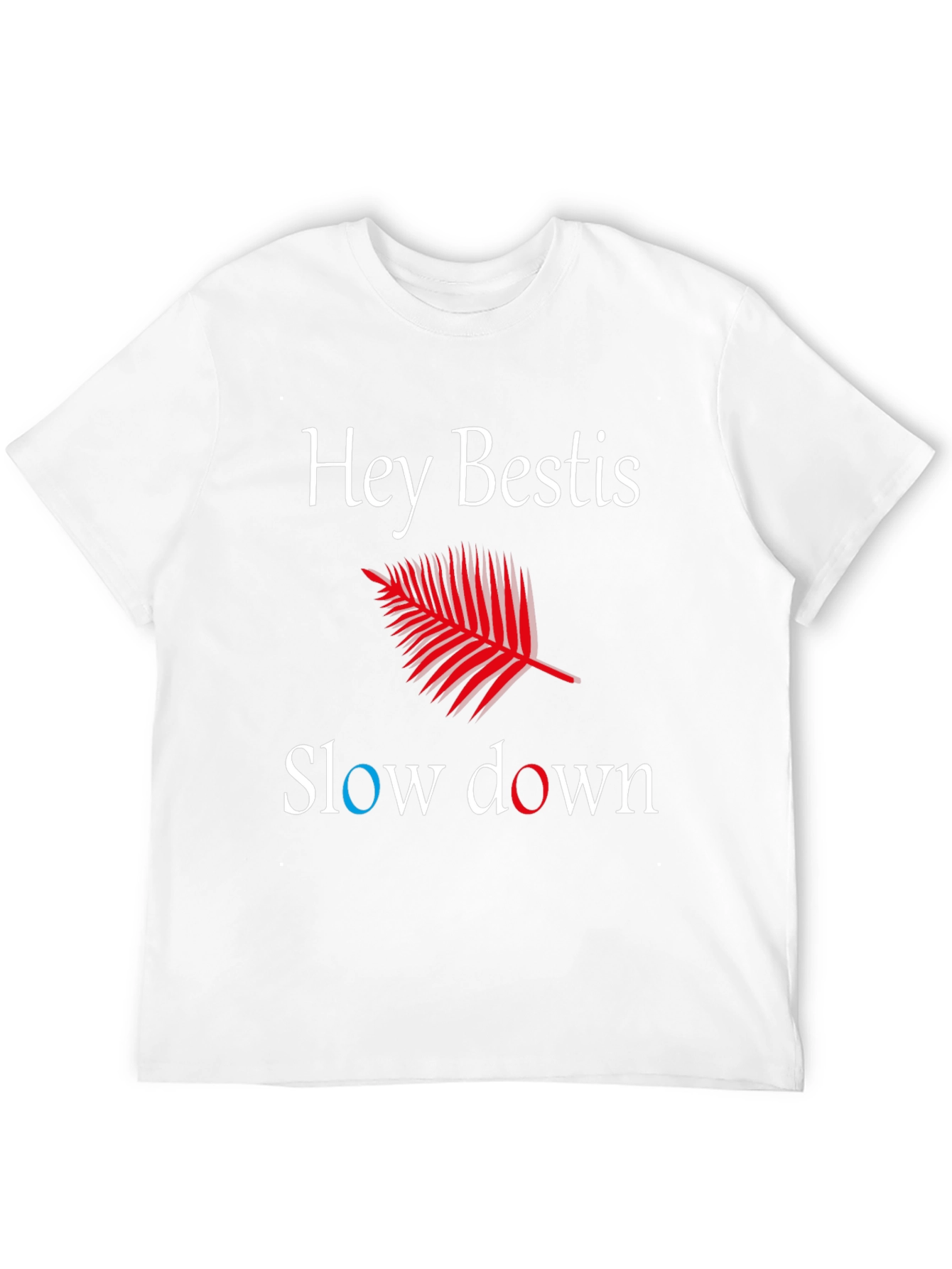 Hey Bestis Slow Down T-Shirt