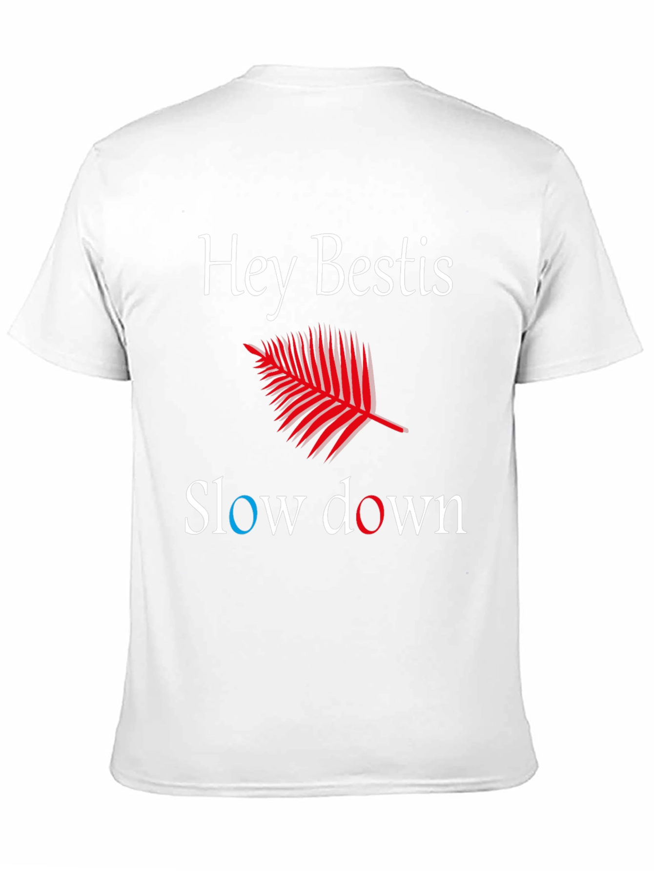 Hey Bestis Slow Down T-Shirt