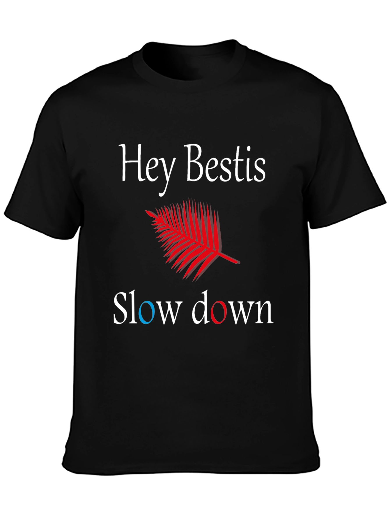 Hey Bestis Slow Down T-Shirt