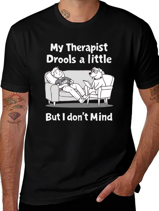 Funny My Therapist Drools Graphic T-Shirt