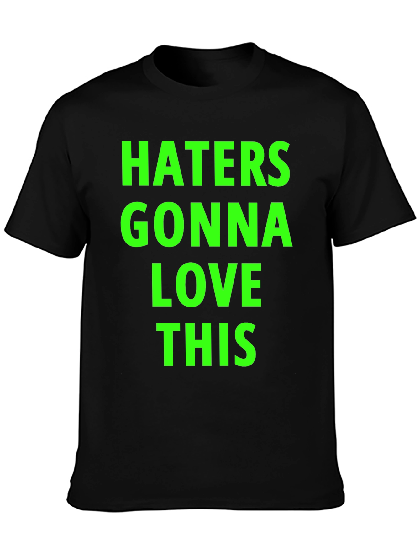 Haters Gonna Love This Black T-Shirt