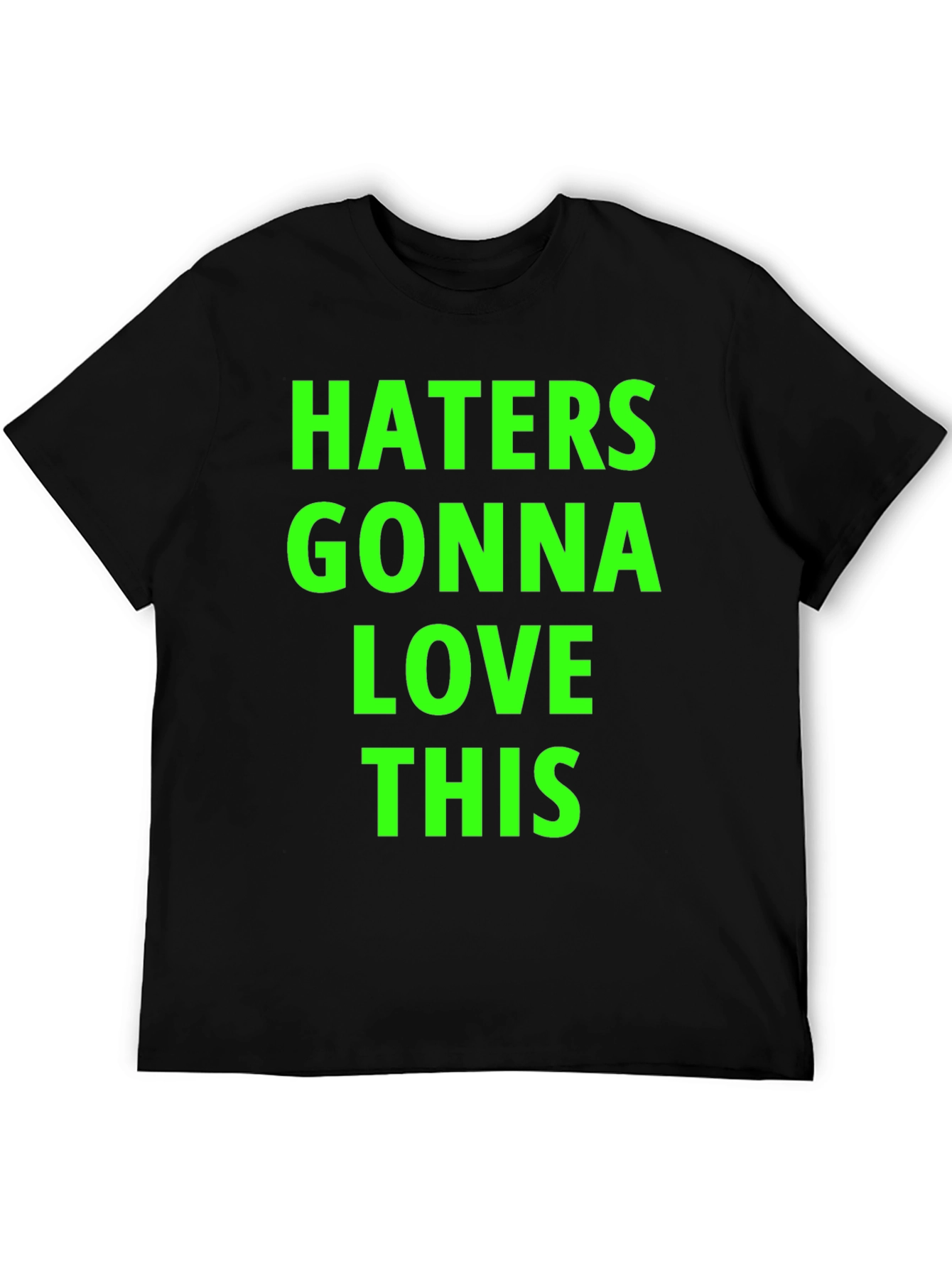 Haters Gonna Love This Black T-Shirt