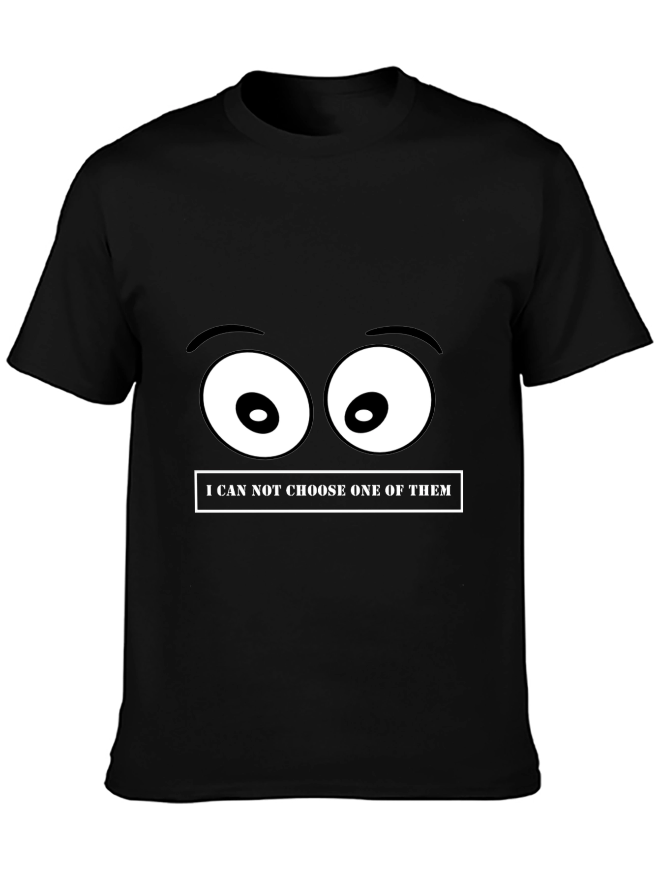 Funny Eyes T-Shirt - Cant Choose!
