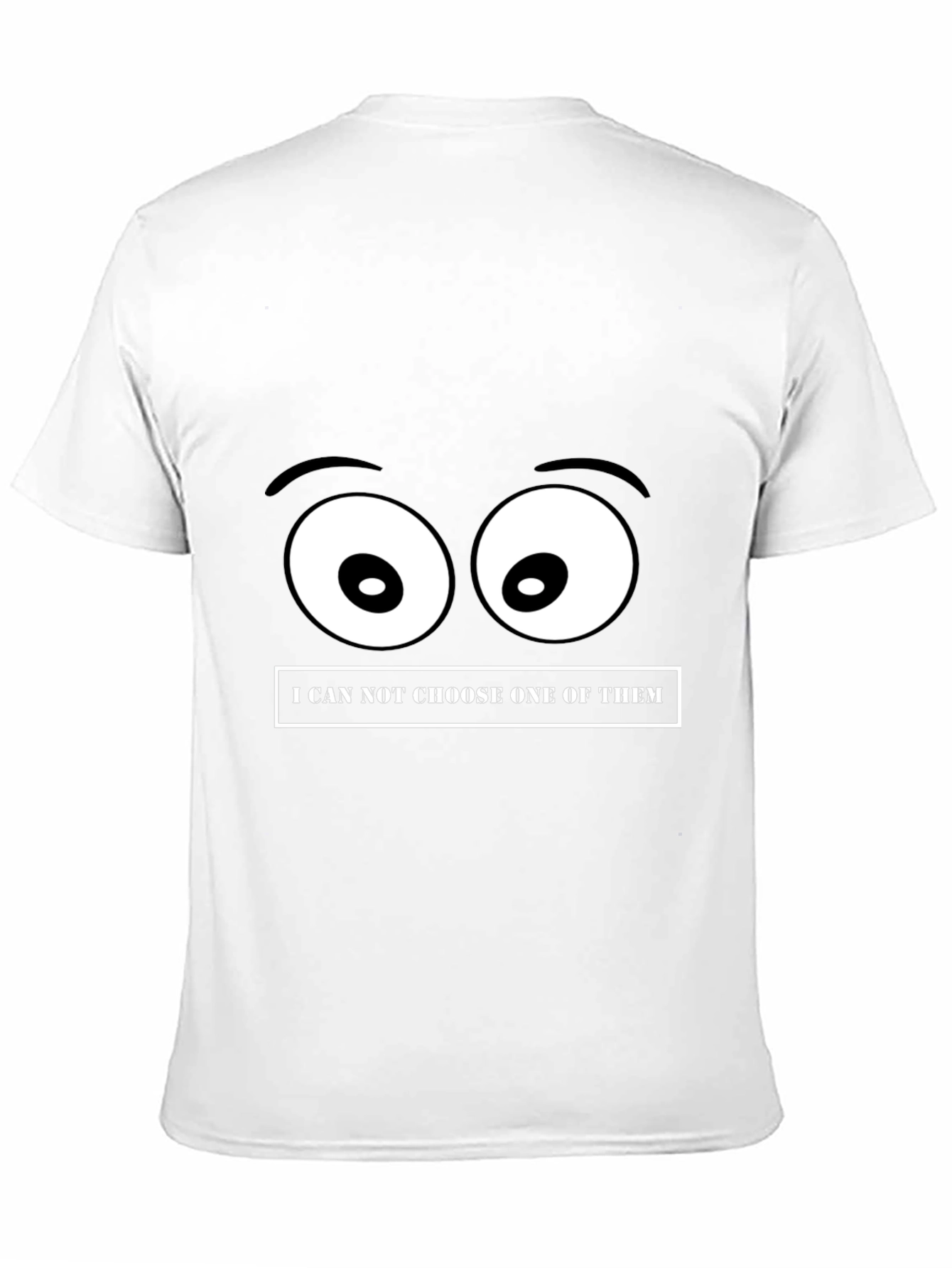 Funny Eyes T-Shirt - Cant Choose!