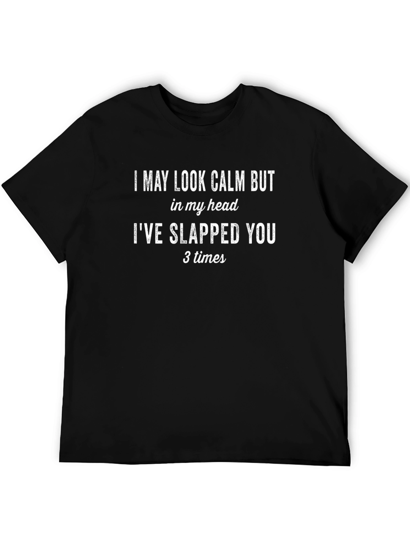 Calm Slapped You 3 Times Black T-Shirt
