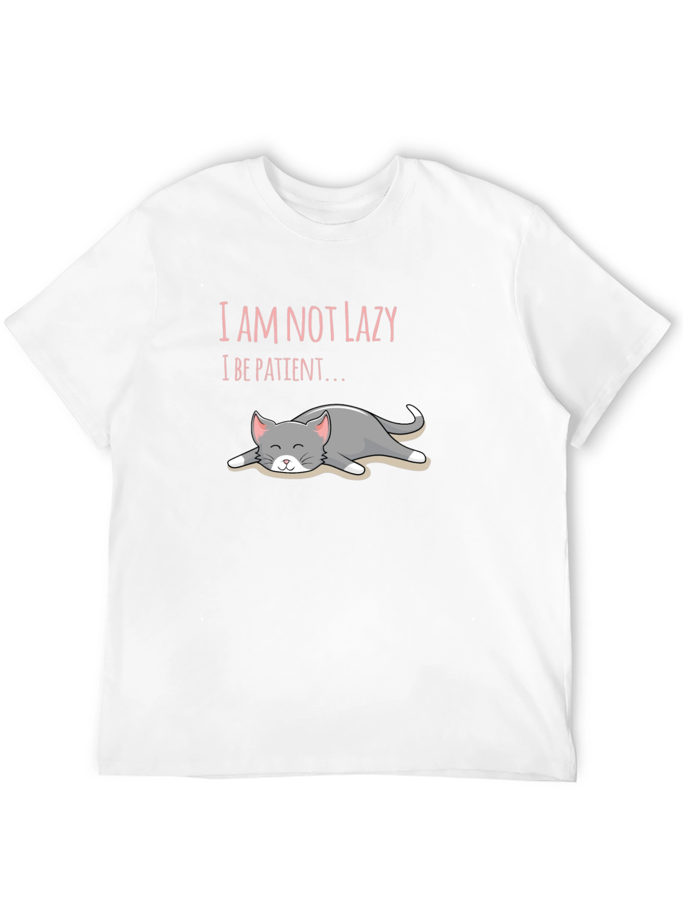 Im Not Lazy Im Patient T-Shirt Cat Lover Unisex