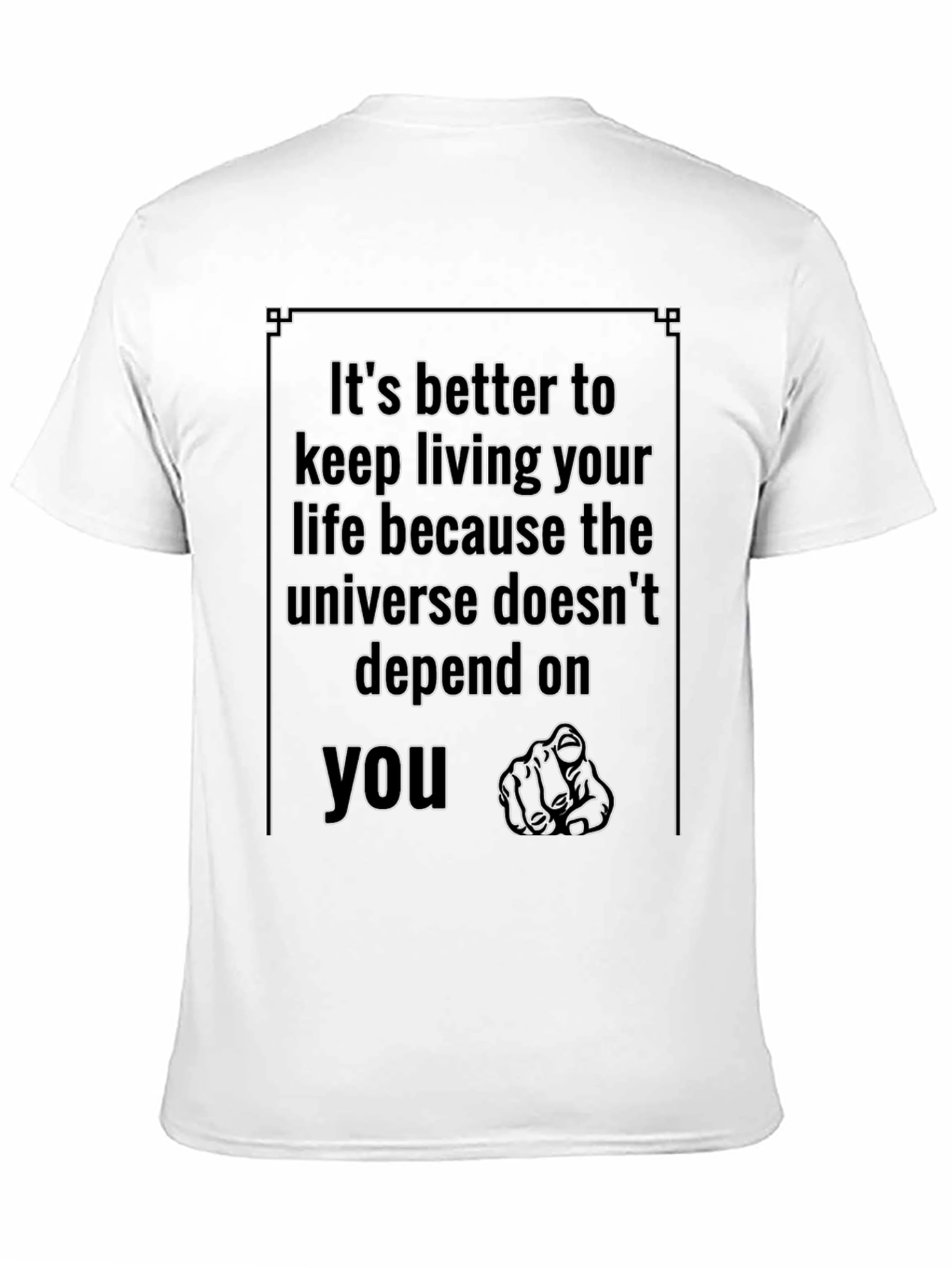 Motivational T-Shirt: Its Better to Keep Living