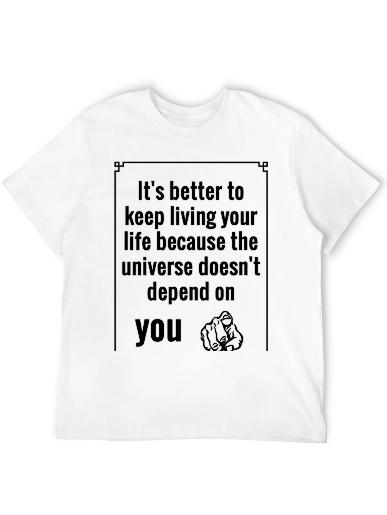 Motivational T-Shirt: Its Better to Keep Living